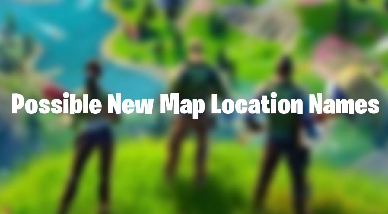 Fortnite Season 11 Possible Leaked Name Locations