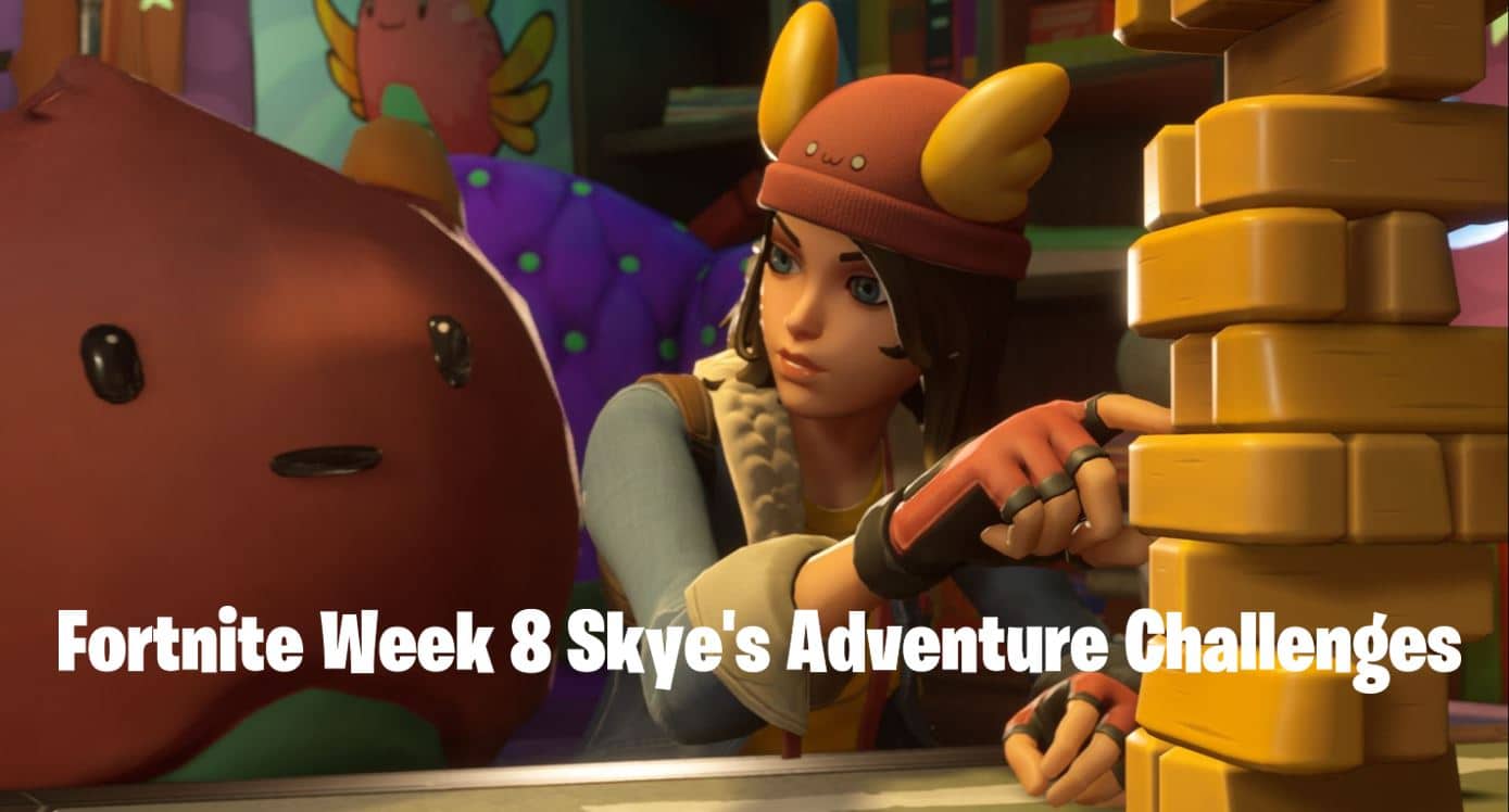 Fortnite Skye's Adventure Week 8 Challenges