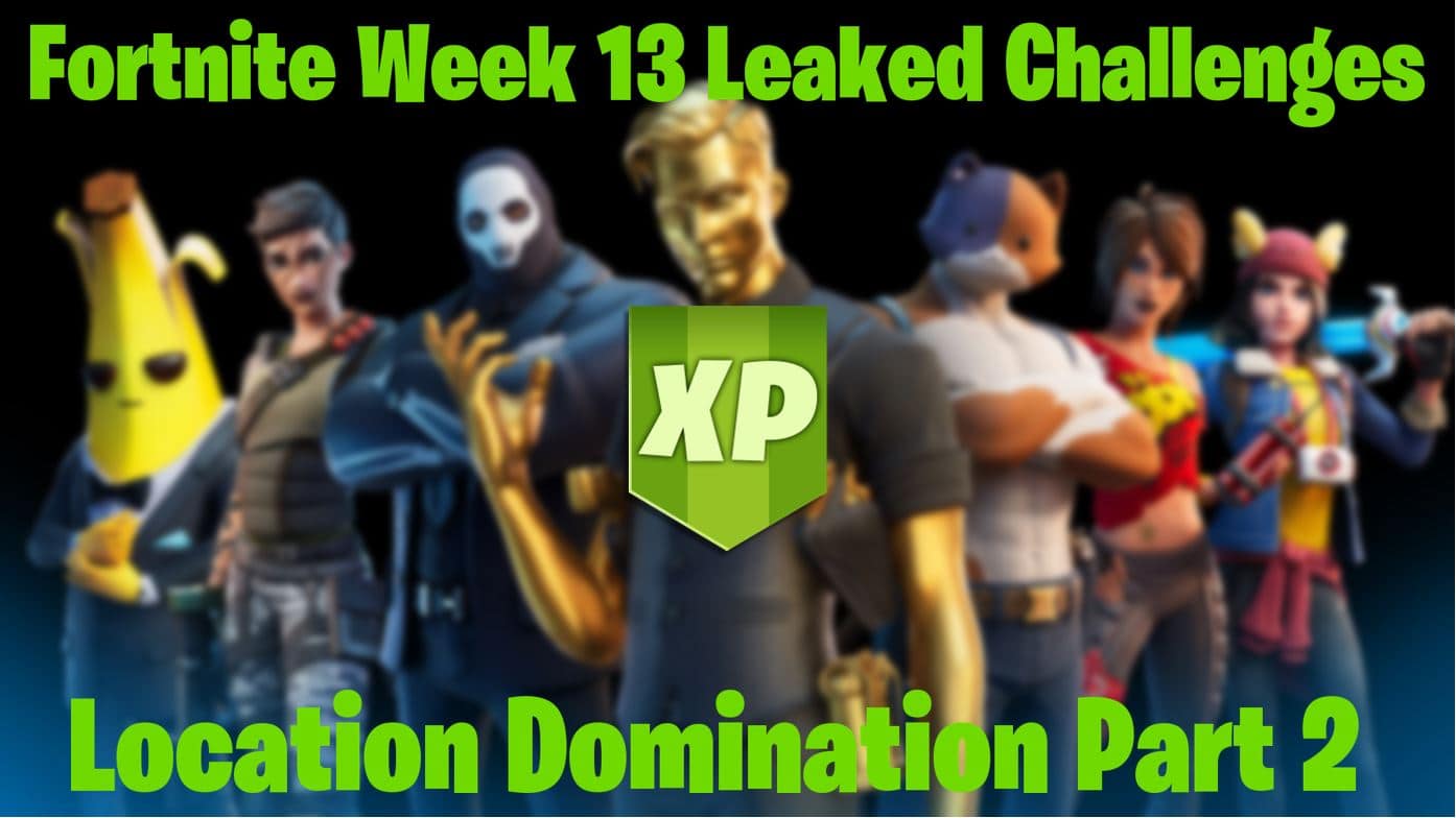 Fortnite Leaked Challenges - Week 13 Location Domination XP Rewards Part 2