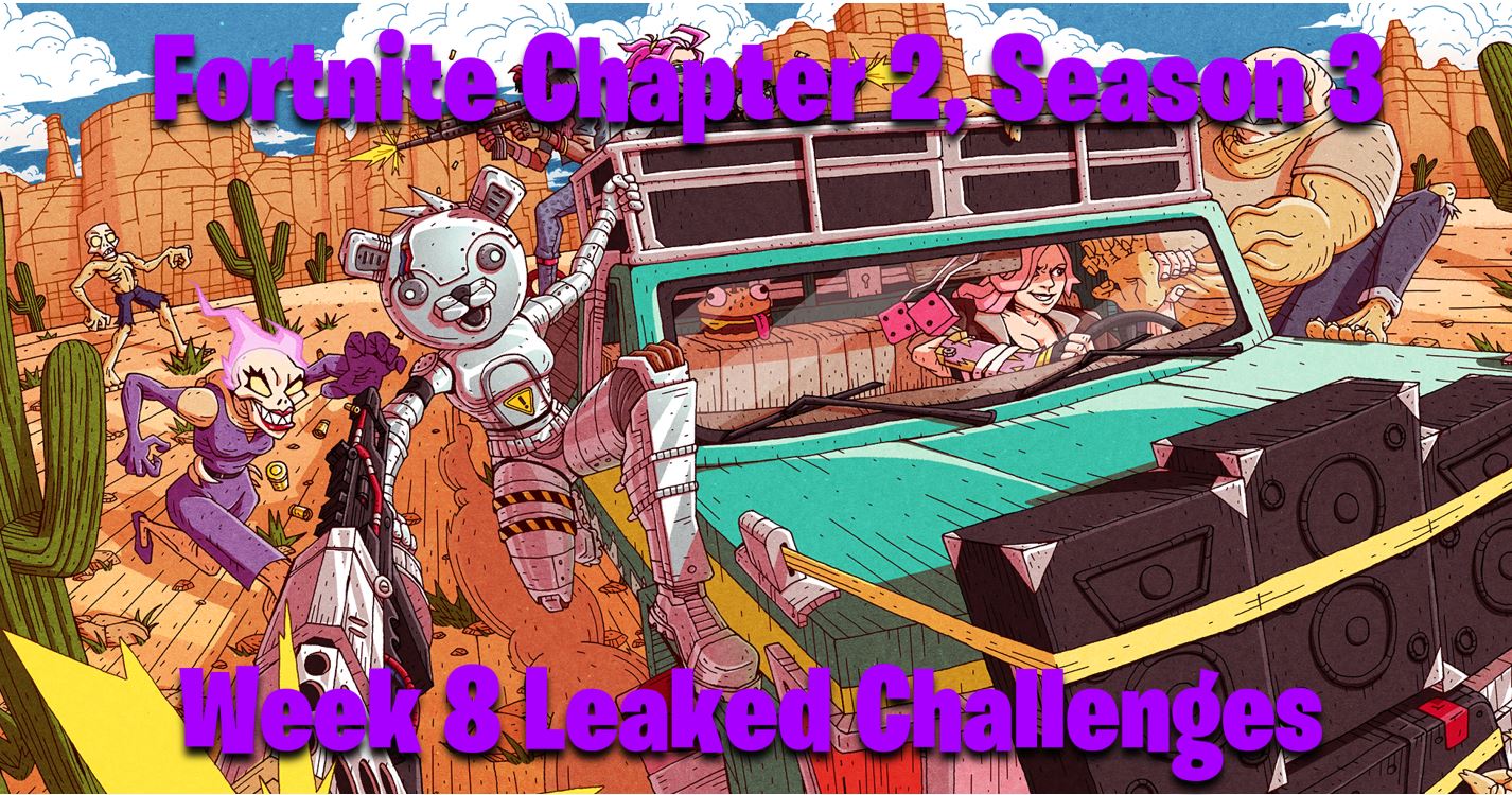 Fortnite Season 3 Week 8 Leaked Challenges