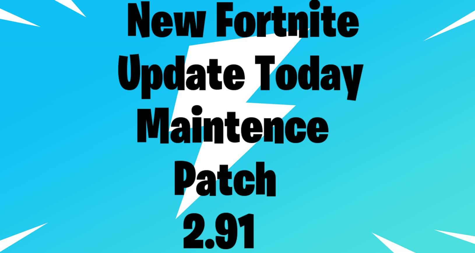 New Fortnite Update Today: 2.91 maintenance patch notes