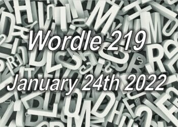 Wordle Answer 219 Today – January 24th 2022 Daily Word Solution & Hints