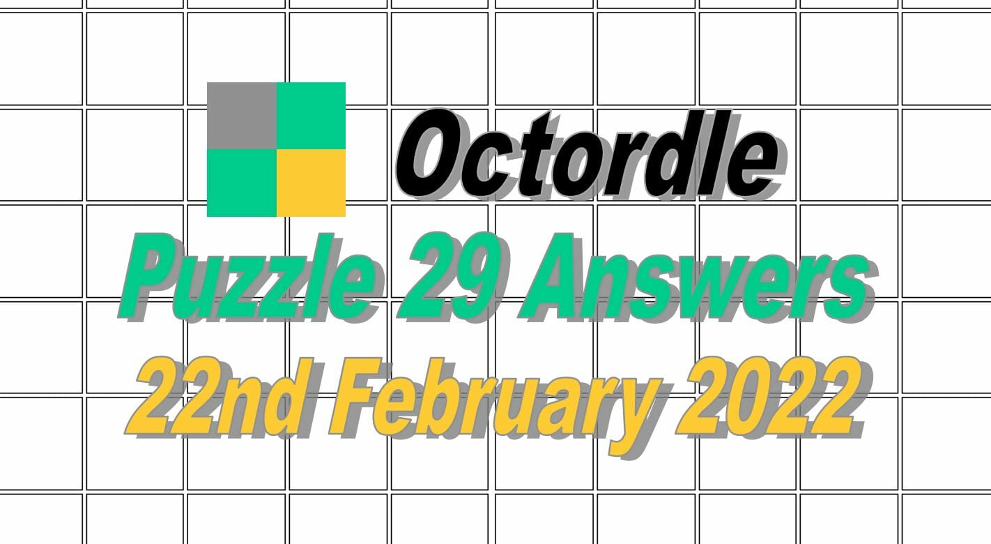 Octordle 29 Answers - 22nd February 2022