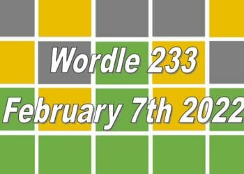 Today’s ‘Wordle’ Word of the Day Answer #233: February 7th 2022