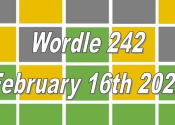 Today’s ‘Wordle’ Word of the Day Answer #242: February 16th 2022