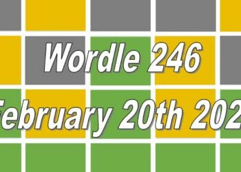 Today’s ‘Wordle’ Word of the Day Answer #246: February 20th 2022