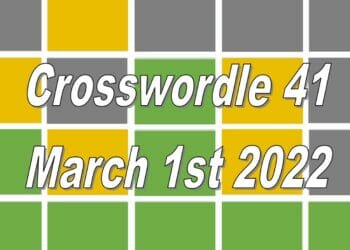 Today’s ‘Crosswordle’ Word Puzzle Answer #41: March 1st 2022