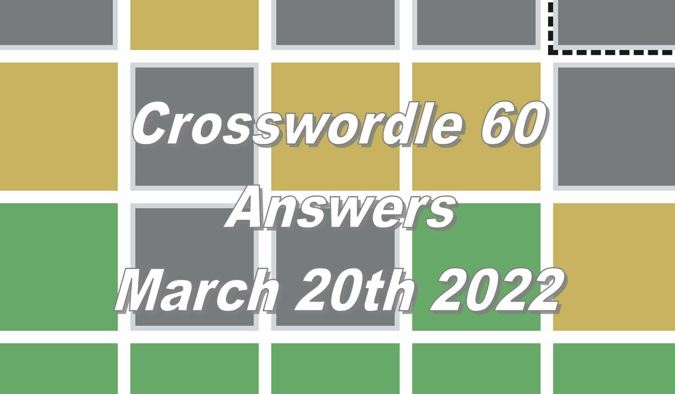 Daily Crosswordle 60 - 20th March 2022