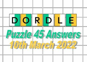 Today’s ‘Dordle’ Words of the Day Answer #45: March 10th 2022