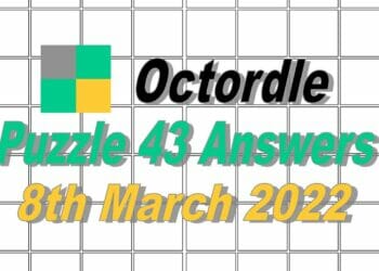 Today’s ‘Octordle’ Word of the Day Answer #43: March 8th 2022