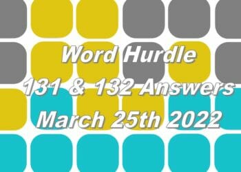 Word Hurdle #131 & #132 - 25th March 2022