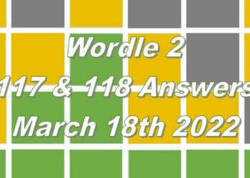Wordle 2 - 117 & 118 - 18th March 2022