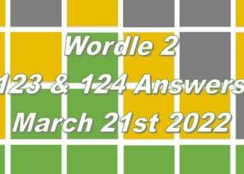 Today’s ‘Wordle 2’ Words of the Day Answers #123 and #124: March 21st 2022