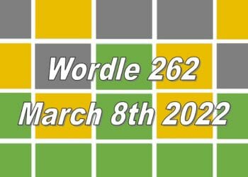 Today’s ‘Wordle’ Word of the Day Answer #262: March 8th 2022