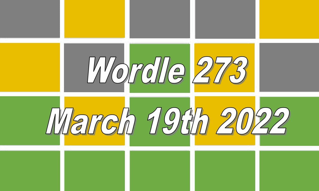 Wordle 273 - March 19th 2022