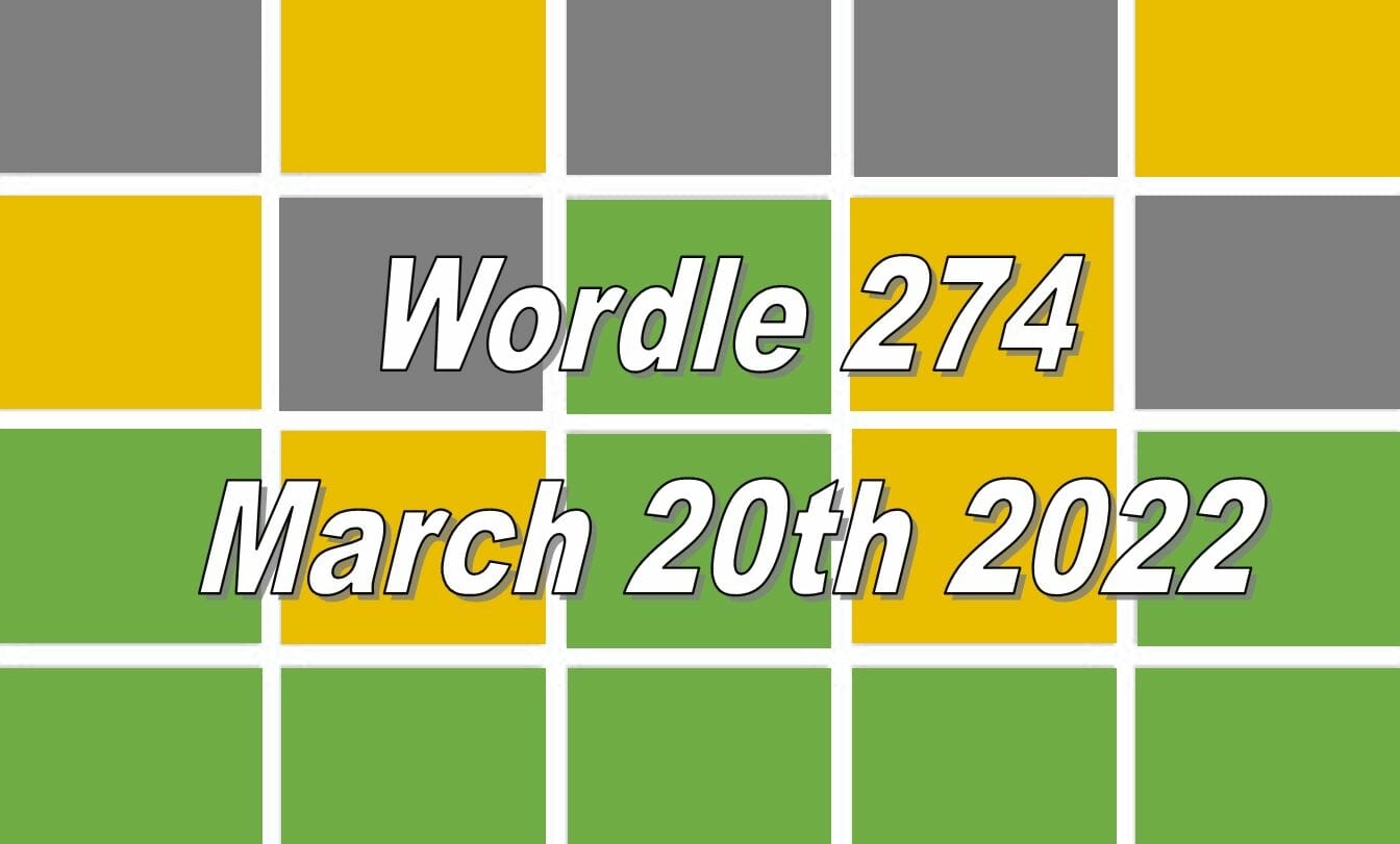 Wordle 274 - March 20th 2022