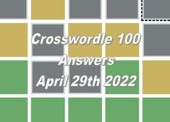 Daily Crosswordle 100 - 29th April 2022