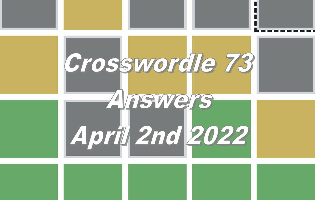 Daily Crosswordle 73 - 2nd April 2022