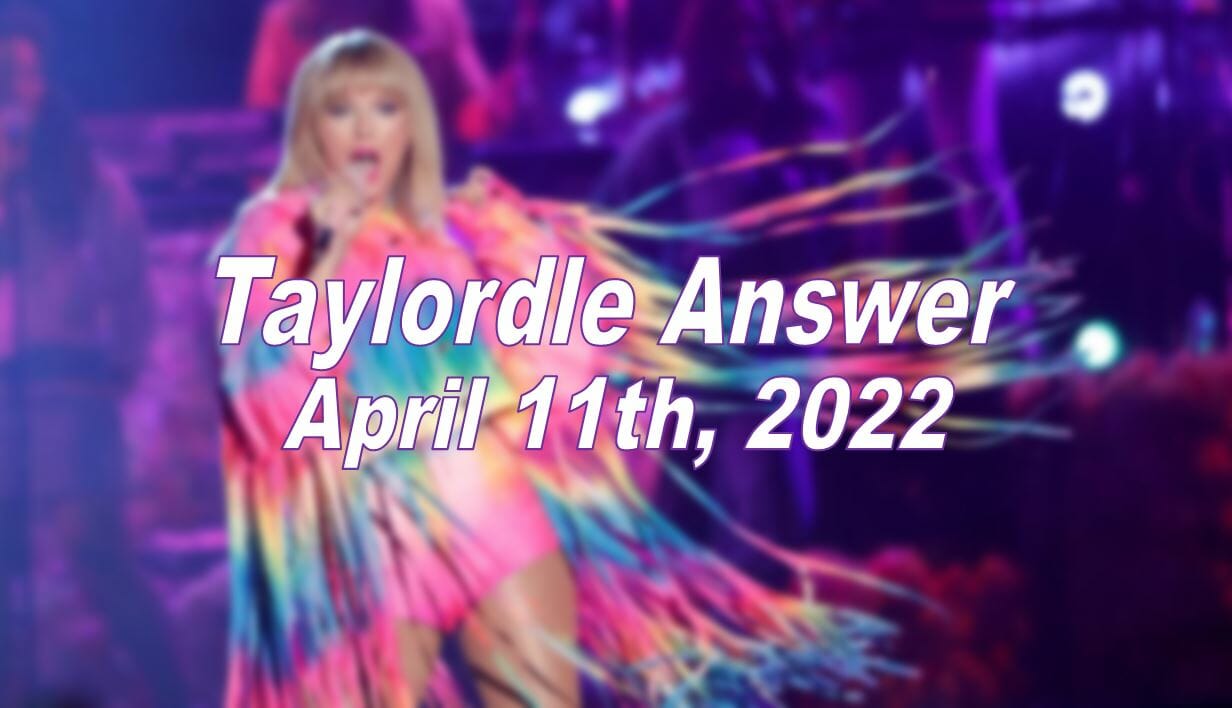 Taylordle 73 - 11th April 2022