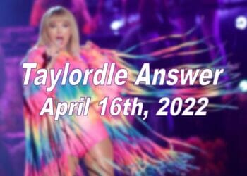 Taylordle Answer - 16th April 2022