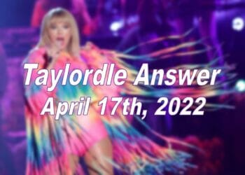 Taylordle Answer - 17th April 2022