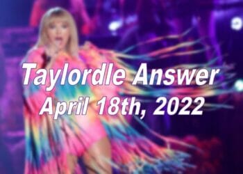 Taylordle Answer - 18th April 2022