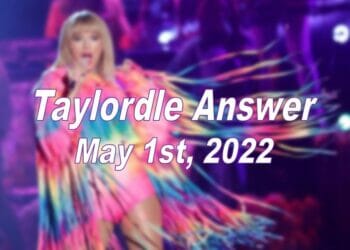 Taylordle Answer - 1st May 2022