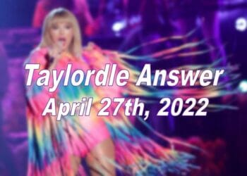 Taylordle Answer - 27th April 2022