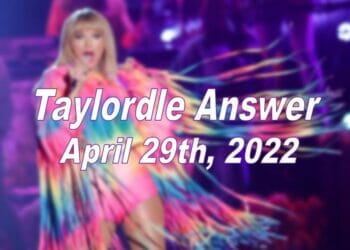 Taylordle Answer - 29th April 2022