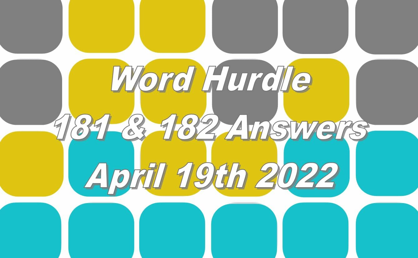 Word Hurdle #181 & #182 - 19th April 2022
