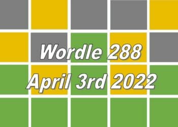 Today’s ‘Wordle’ Word of the Day Answer #288: April 3rd 2022