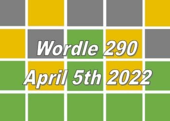 Wordle 290 - April 5th 2022