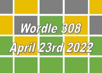 Wordle 308 - April 23rd 2022