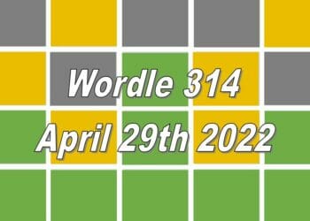 Wordle 314 - April 29th 2022