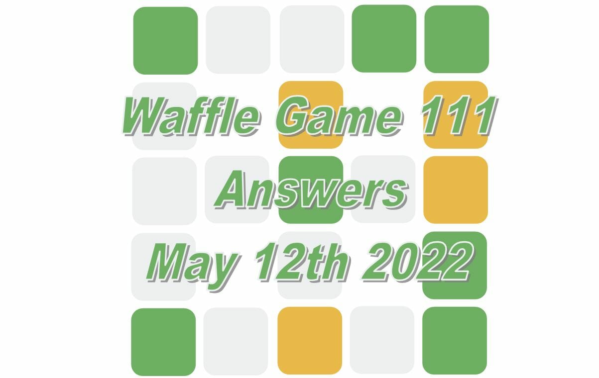 Daily Waffle Game Answer 111 - May 12th 2022