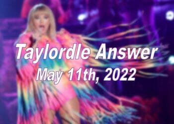 Taylordle Answer - 11th May 2022