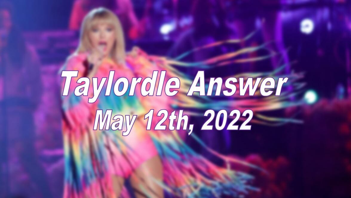 Taylordle Answer - 12th May 2022