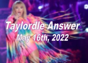 Taylordle Answer - 16th May 2022