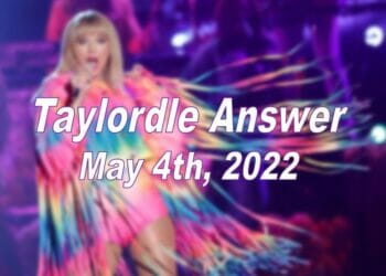 Taylordle Answer - 4th May 2022