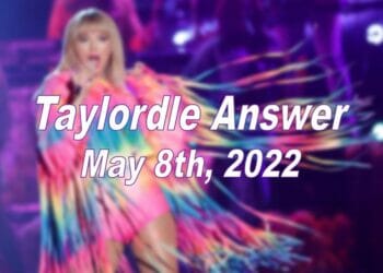 Taylordle Answer - 8th May 2022