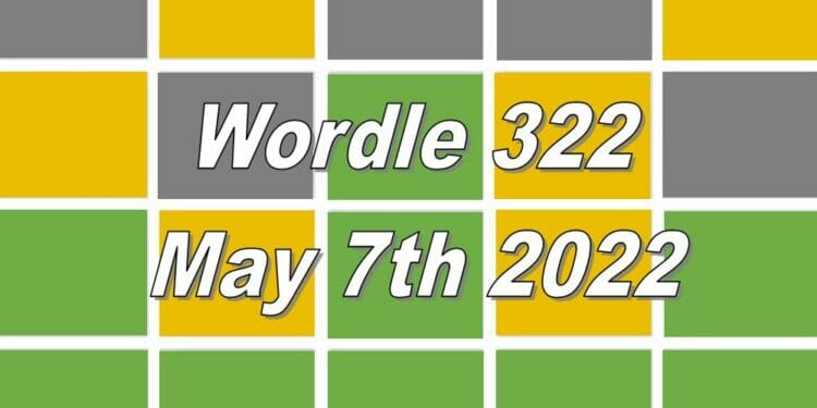 Wordle 322 - May 7th 2022
