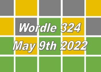 Wordle 324 - May 9th 2022