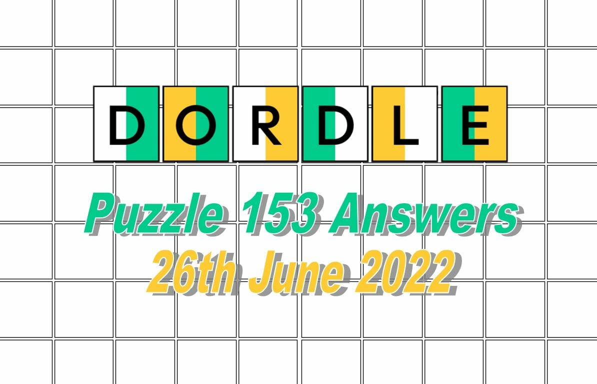 Daily Dordle 153 - 26th June 2022