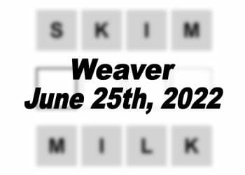 Daily Weaver Answers - 25th June 2022