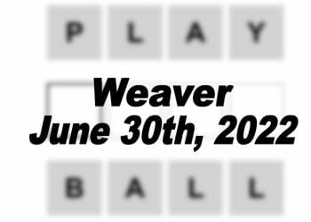 Daily Weaver Answers - 30th June 2022