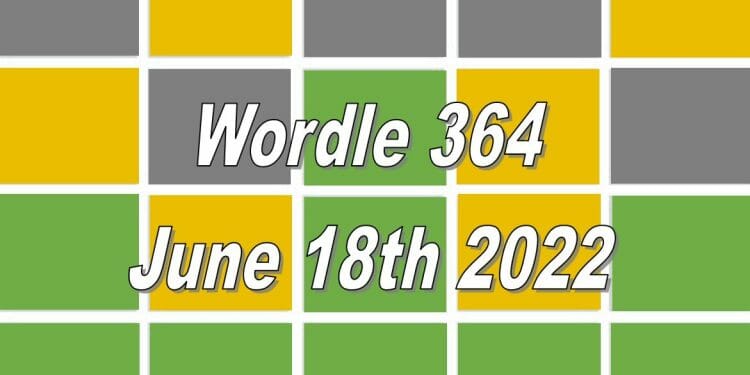 Daily Wordle 364 - June 18th 2022