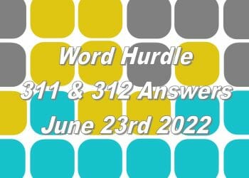 Word Hurdle #311 & #312 - 23rd June 2022