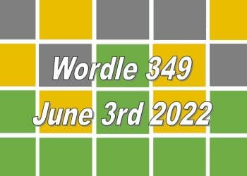 Wordle Answer Today For 349 - June 3rd 2022
