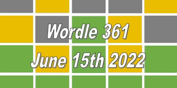 Wordle Answer Today For 361 - June 15th 2022