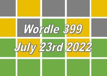 Daily Wordle 399 - July 23rd 2022